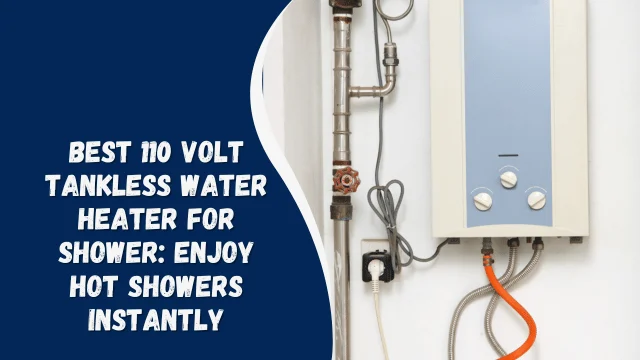 110 Volt Water Heaters – Comprehensive Guide for Homeowners