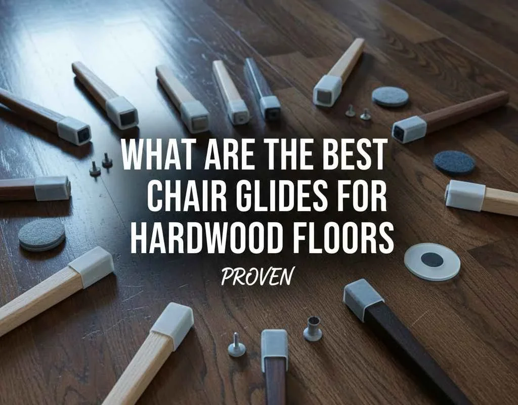 Chair Glides for Hardwood Floors – Essential Guide for Protection & Style